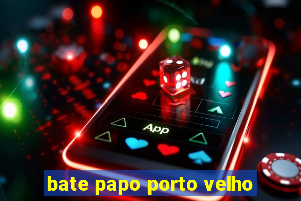 bate papo porto velho